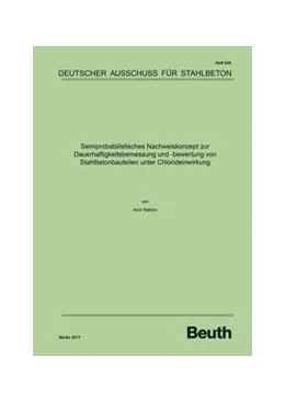 Abbildung von Rahimi | Semiprobabilistisches Nachweiskonzept zur Dauerhaftigkeitsbemessung und -bewertung von Stahlbetonbauteilen unter Chlorideinwirkung - Buch mit E-Book | 1. Auflage | 2017 | 626 | beck-shop.de