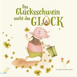 Abbildung von Herrmann | Das Glücksschwein sucht das Glück | 1. Auflage | 2021 | beck-shop.de