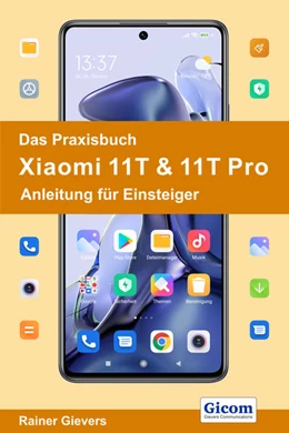 Abbildung von Gievers | Das Praxisbuch Xiaomi 11T & 11T Pro - Anleitung für Einsteiger | 1. Auflage | 2021 | beck-shop.de