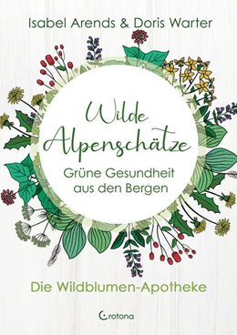 Abbildung von Arends / Warter | Wilde Alpenschätze | 1. Auflage | 2022 | beck-shop.de