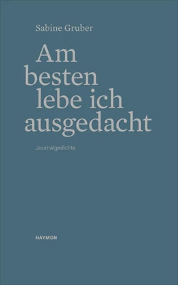 Abbildung von Gruber | Am besten lebe ich ausgedacht | 1. Auflage | 2022 | beck-shop.de