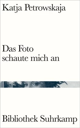 Abbildung von Petrowskaja | Das Foto schaute mich an | 2. Auflage | 2022 | beck-shop.de
