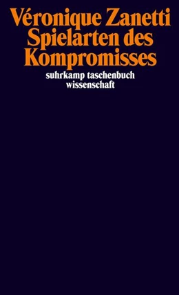 Abbildung von Zanetti | Spielarten des Kompromisses | 1. Auflage | 2022 | beck-shop.de
