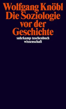 Abbildung von Knöbl | Die Soziologie vor der Geschichte | 1. Auflage | 2022 | beck-shop.de