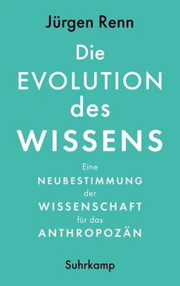 Abbildung von Renn | Die Evolution des Wissens | 1. Auflage | 2022 | beck-shop.de