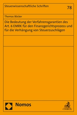 Abbildung von Böcker | Die Bedeutung der Verfahrensgarantien des Art. 6 EMRK für den Finanzgerichtsprozess und für die Verhängung von Steuerzuschlägen | 1. Auflage | 2021 | beck-shop.de