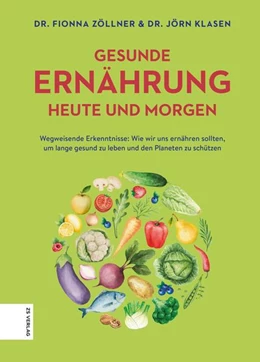 Abbildung von Klasen / Zöllner | Gesunde Ernährung heute und morgen | 1. Auflage | 2021 | beck-shop.de