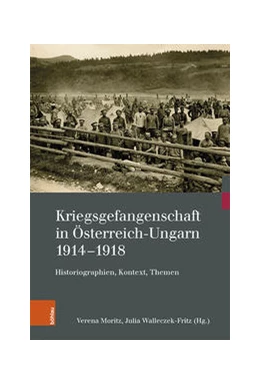 Abbildung von Moritz / Walleczek-Fritz | Kriegsgefangenschaft in Österreich-Ungarn 1914-1918 | 1. Auflage | 2022 | beck-shop.de