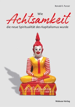 Abbildung von Purser | Wie Achtsamkeit die neue Spiritualität des Kapitalismus wurde | 1. Auflage | 2021 | beck-shop.de