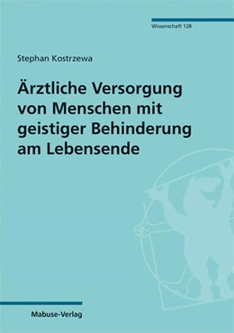 Abbildung von Kostrzewa | Ärztliche Versorgung von Menschen mit geistiger Behinderung am Lebensende | 1. Auflage | 2021 | 128 | beck-shop.de