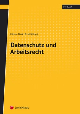 Abbildung von Körber-Risak / Brodil | Datenschutz und Arbeitsrecht | 1. Auflage | 2018 | beck-shop.de