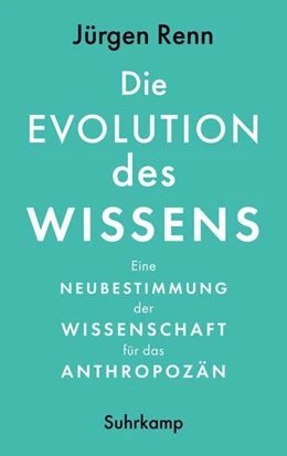 Abbildung von Renn | Die Evolution des Wissens | 1. Auflage | 2022 | beck-shop.de