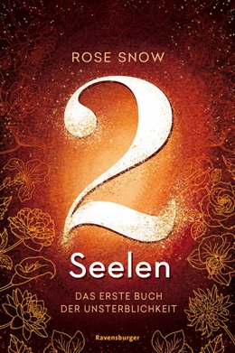 Abbildung von Rose Snow / Ravensburger Verlag GmbH | Die Bücher der Unsterblichkeit, Band 1 - 2 Seelen. Das erste Buch der Unsterblichkeit | 1. Auflage | 2022 | beck-shop.de