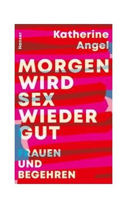 Abbildung von Angel | Morgen wird Sex wieder gut | 1. Auflage | 2022 | beck-shop.de