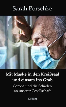 Abbildung von Porschke | Mit Maske in den Kreißsaal und einsam ins Grab - Corona und die Schäden an unserer Gesellschaft | 1. Auflage | 2021 | beck-shop.de