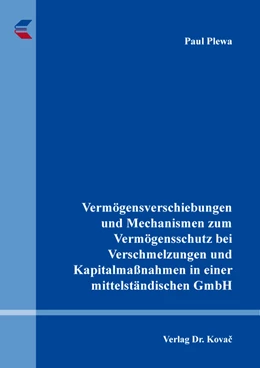 Abbildung von Plewa | Vermögensverschiebungen und Mechanismen zum Vermögensschutz bei Verschmelzungen und Kapitalmaßnahmen in einer mittelständischen GmbH | 1. Auflage | 2022 | 143 | beck-shop.de