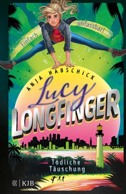 Abbildung von Habschick | Lucy Longfinger - einfach unfassbar!:Tödliche Täuschung | 1. Auflage | 2022 | beck-shop.de