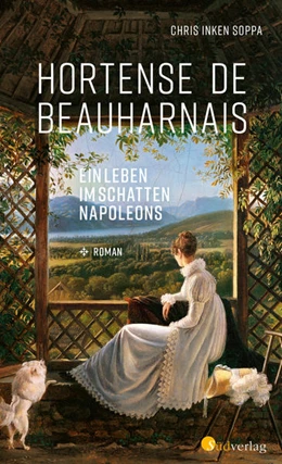 Abbildung von Soppa | Hortense de Beauharnais. Ein Leben im Schatten Napoleons | 1. Auflage | 2022 | beck-shop.de