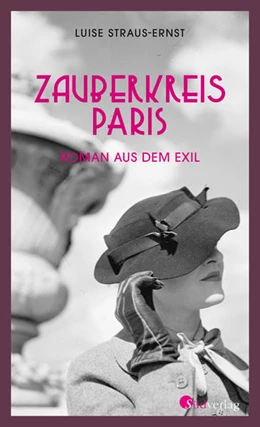 Abbildung von Straus-Ernst / Strohmeyr | Zauberkreis Paris. Roman aus dem Exil | 1. Auflage | 2022 | beck-shop.de