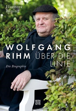 Abbildung von Büning | Wolfgang Rihm - Über die Linie | 1. Auflage | 2022 | beck-shop.de