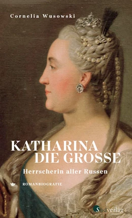 Abbildung von Wusowski | Katharina die Große. Herrscherin aller Russen. | 1. Auflage | 2022 | beck-shop.de