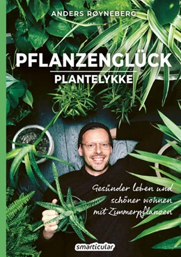 Abbildung von Røyneberg / smarticular Verlag | Pflanzenglück | 1. Auflage | 2021 | beck-shop.de
