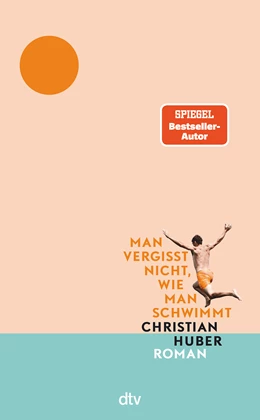 Abbildung von Huber | Man vergisst nicht, wie man schwimmt | 1. Auflage | 2022 | beck-shop.de