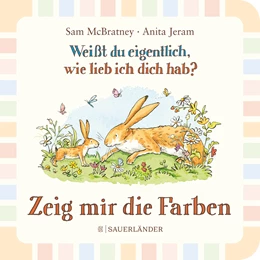 Abbildung von Mcbratney | Weißt du eigentlich wie lieb ich dich hab? Zeig mir die Farben | 1. Auflage | 2022 | beck-shop.de