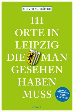 Abbildung von Schröter | 111 Orte in Leipzig, die man gesehen haben muss | 6. Auflage | 2023 | beck-shop.de