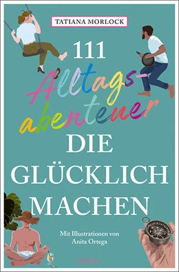 Abbildung von Morlock | 111 Alltagsabenteuer, die glücklich machen | 1. Auflage | 2022 | beck-shop.de