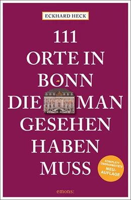 Abbildung von Heck | 111 Orte in Bonn, die man gesehen haben muss | 1. Auflage | 2022 | beck-shop.de
