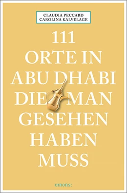 Abbildung von Kalvelage / Peccard | 111 Orte in Abu Dhabi, die man gesehen haben muss | 1. Auflage | 2022 | beck-shop.de