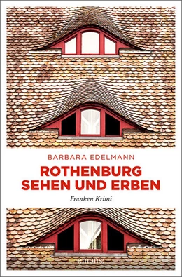 Abbildung von Edelmann | Rothenburg sehen und erben | 1. Auflage | 2022 | beck-shop.de