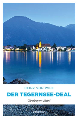Abbildung von Wilk | Der Tegernsee-Deal | 1. Auflage | 2022 | beck-shop.de
