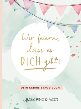 Abbildung von Baby / Hart | Wir feiern, dass es dich gibt! | 1. Auflage | 2022 | beck-shop.de