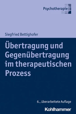 Abbildung von Bettighofer | Übertragung und Gegenübertragung im therapeutischen Prozess | 6. Auflage | 2022 | beck-shop.de