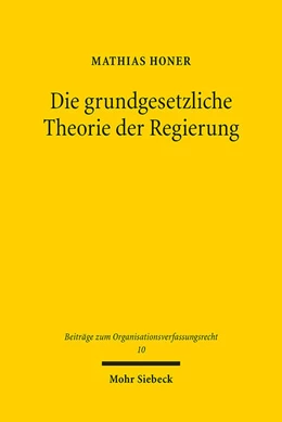 Abbildung von Honer | Die grundgesetzliche Theorie der Regierung | 1. Auflage | 2022 | 10 | beck-shop.de