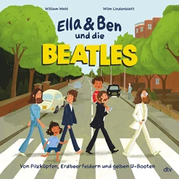 Abbildung von Wahl | Ella & Ben und die Beatles – Von Pilzköpfen, Erdbeerfeldern und gelben U-Booten | 2. Auflage | 2022 | 1 | beck-shop.de