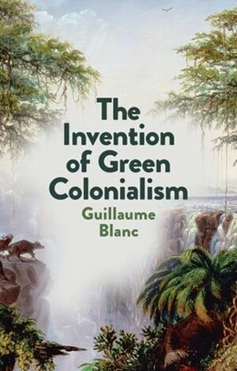 Abbildung von Blanc | The Invention of Green Colonialism | 1. Auflage | 2022 | beck-shop.de