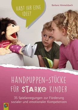 Abbildung von Himmelsbach | Handpuppen-Stücke für starke Kinder. 35 Spielanregungen zur Förderung sozialer und emotionaler Kompetenzen | 1. Auflage | 2022 | beck-shop.de