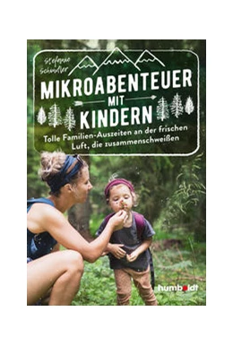 Abbildung von Schindler | Mikroabenteuer mit Kindern. Tolle Familien-Auszeiten an der frischen Luft, die zusammenschweißen | 1. Auflage | 2022 | beck-shop.de