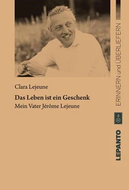 Abbildung von Lejeune | Das Leben ist ein Geschenk | 1. Auflage | 2021 | beck-shop.de