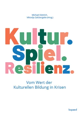 Abbildung von Dietrich / Zalcbergaite | Kultur. Spiel. Resilienz. | 1. Auflage | 2021 | beck-shop.de