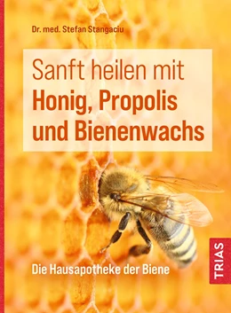 Abbildung von Stangaciu | Sanft heilen mit Honig, Propolis und Bienenwachs | 4. Auflage | 2022 | beck-shop.de