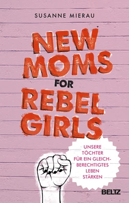 Abbildung von Mierau | New Moms for Rebel Girls | 3. Auflage | 2022 | beck-shop.de