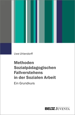 Abbildung von Uhlendorff | Methoden Sozialpädagogischen Fallverstehens in der Sozialen Arbeit | 1. Auflage | 2022 | beck-shop.de