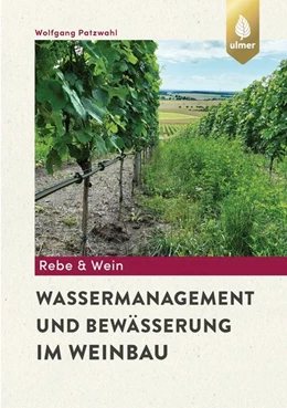 Abbildung von Patzwahl | Wassermanagement und Bewässerung im Weinbau | 1. Auflage | 2023 | beck-shop.de
