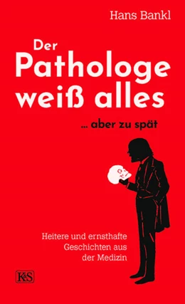 Abbildung von Bankl | Der Pathologe weiß alles... aber zu spät | 1. Auflage | 2022 | beck-shop.de