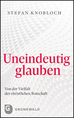 Abbildung von Knobloch | Uneindeutig glauben | 1. Auflage | 2022 | beck-shop.de