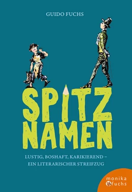 Abbildung von Fuchs | Vorwiegend heiter bis boshaft: Spitznamen in der Literatur | 1. Auflage | 2022 | beck-shop.de